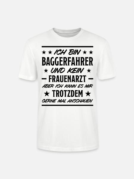 Baggerfahrer Lustiger Spruch Bagger Beruf Geschenk - Stanley/Stella Unisex Bio-T-Shirt CRAFTER - Weiß