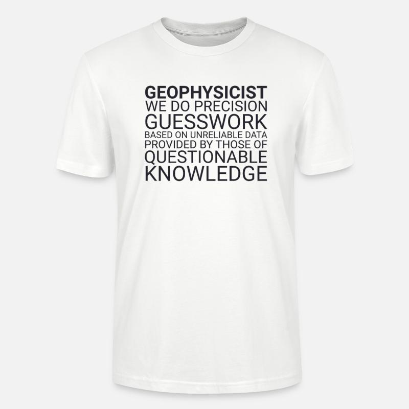 "Geophysicist Guesswork | Geophysics" - Stanley/Stella Unisex Bio-T-Shirt CRAFTER - Weiß