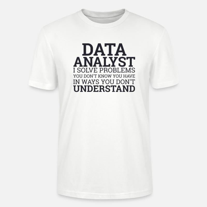 "Data Analyst Solve Problems | Data Scientist" - Stanley/Stella Unisex Bio-T-Shirt CRAFTER - Weiß