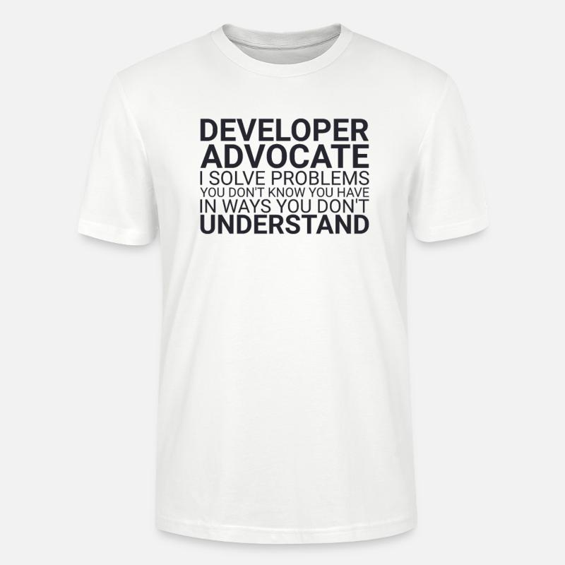 "Developer Advocate Problems |Developer Advocacy" - Stanley/Stella Unisex Bio-T-Shirt CRAFTER - Weiß