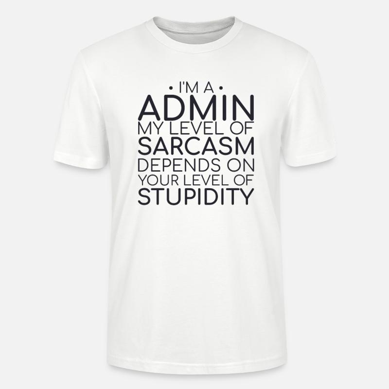 "Admin Sarcasm | Admin" - Stanley/Stella Unisex Bio-T-Shirt CRAFTER - Weiß