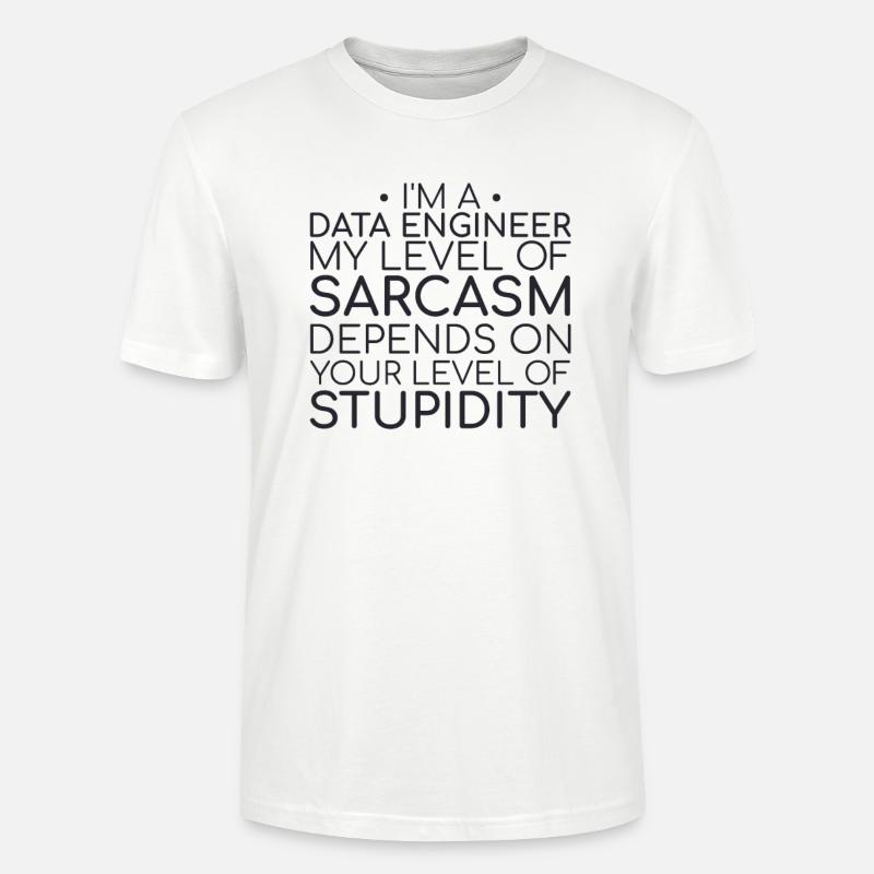 "Data Engineer Sarcasm | Data Science" - Stanley/Stella CRAFTER Unisex Organic T-Shirt - white