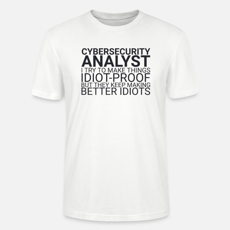 "Cybersecurity Analyst Idiot | Cybersecurity" - Stanley/Stella Unisex Bio-T-Shirt CRAFTER - Weiß