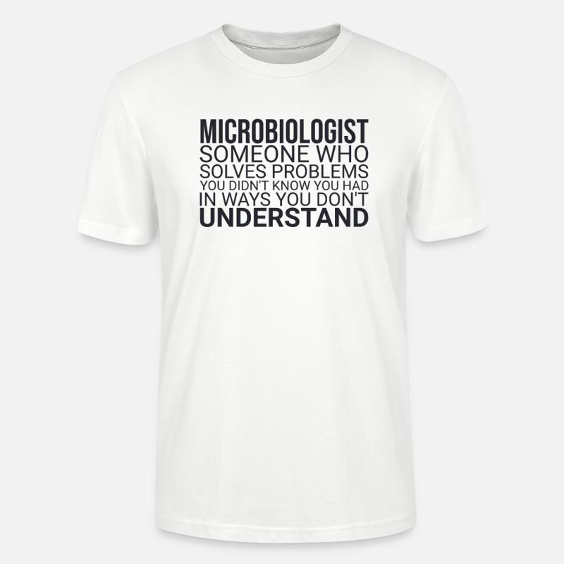 "Microbiologist Problem | Microbiology" - Stanley/Stella CRAFTER Unisex Organic T-Shirt - white