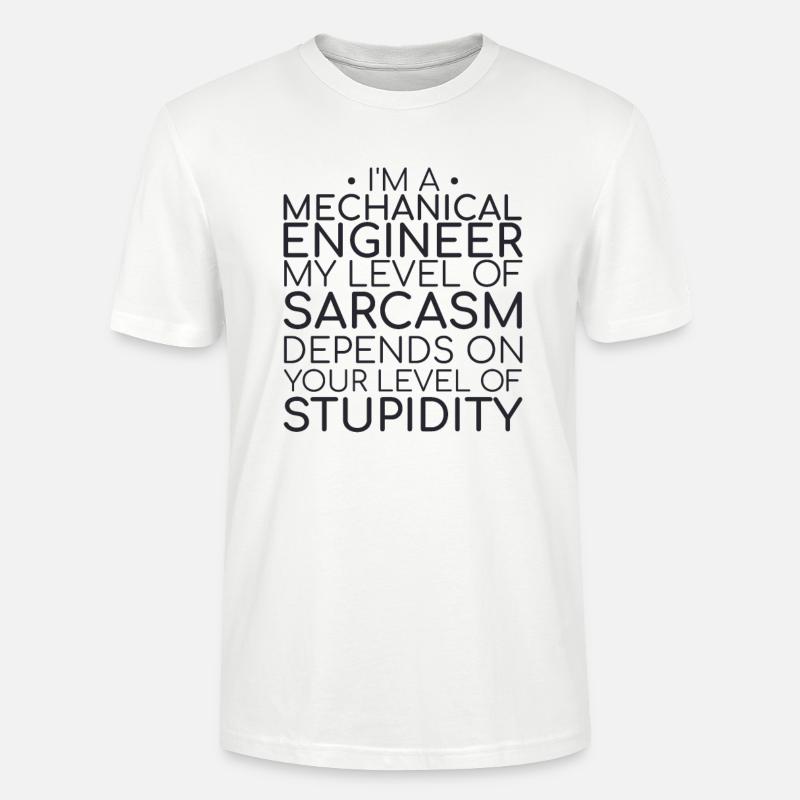 "Mechanical Engineer Sarcasm | Mechanical engineering" - Stanley/Stella CRAFTER Unisex Organic T-Shirt - white