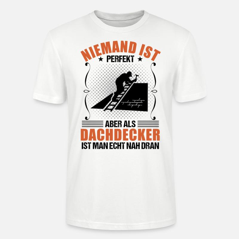 Dachdecker Beruf Lustiger Spruch Geschenk - Stanley/Stella Unisex Bio-T-Shirt CRAFTER - Weiß