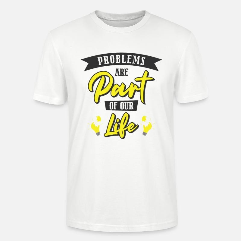 Problem Optimistic People Positive Life - Stanley/Stella CRAFTER Unisex Organic T-Shirt - white
