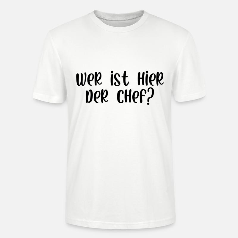 Wer ist hier der Chef - Stanley/Stella Unisex Bio-T-Shirt CRAFTER - Weiß