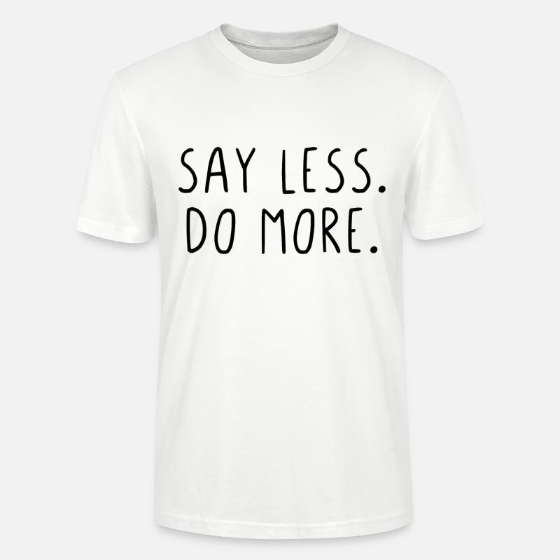 Say less do more - Stanley/Stella Unisex Bio-T-Shirt CRAFTER - Weiß