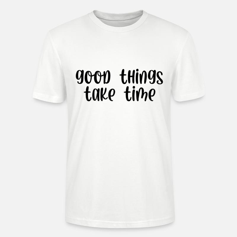 Good things take time - Stanley/Stella Unisex Bio-T-Shirt CRAFTER - Weiß