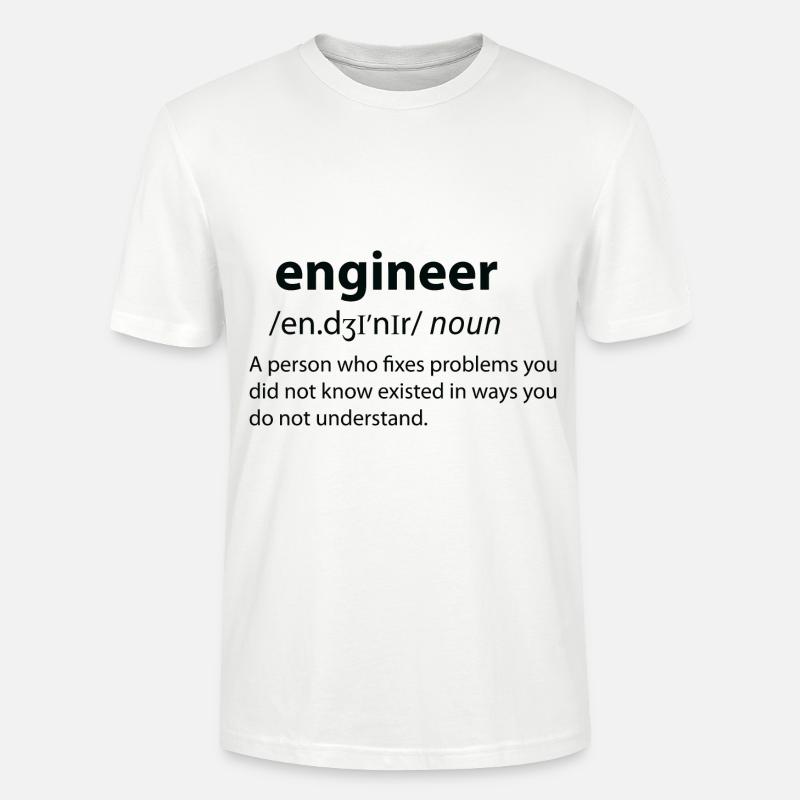 Engineer Funny Dictionary Definition - Stanley/Stella Unisex Bio-T-Shirt CRAFTER - Weiß