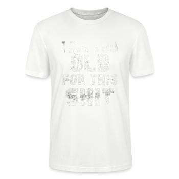 Iam too old for this Shit - Stanley/Stella CRAFTER Unisex Organic T-Shirt - white - Front - Alina (178cm) & Michal (187cm)