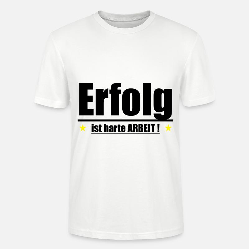 Erfolg ist harte Arbeit - Stanley/Stella Unisex Bio-T-Shirt CRAFTER - Weiß