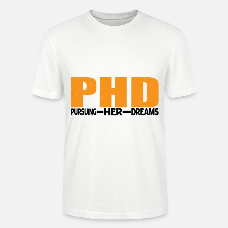 Phd Pursuing Her Dreams 9 - Stanley/Stella Unisex Bio-T-Shirt CRAFTER - Weiß
