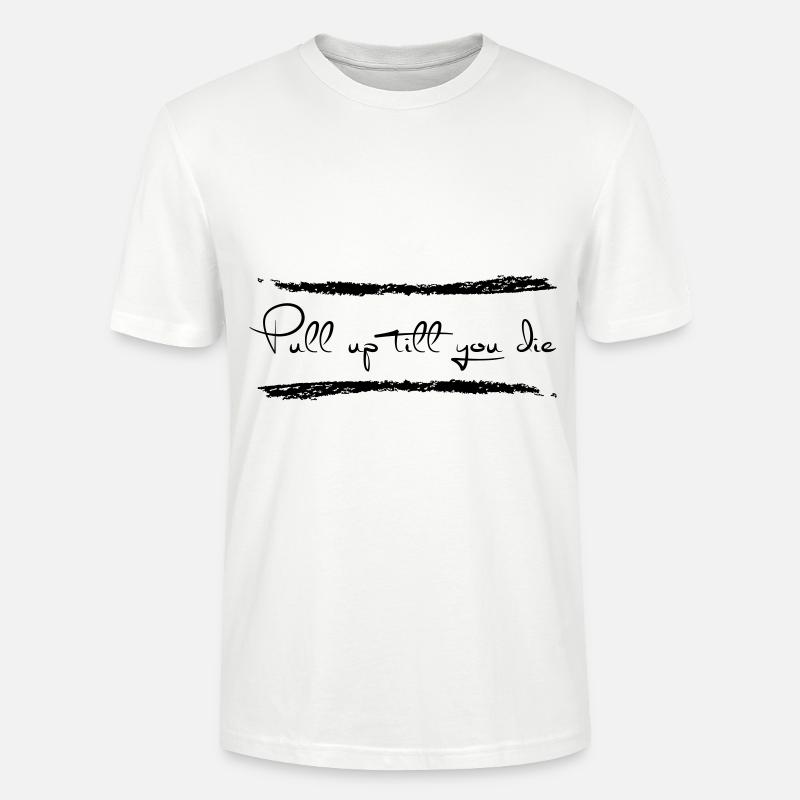 Pull up till you die - Stanley/Stella Unisex Bio-T-Shirt CRAFTER - Weiß