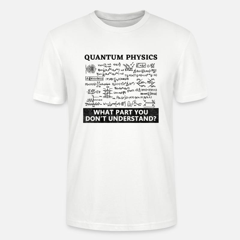 Quantum Physics Quantum Physics - Stanley/Stella CRAFTER Unisex Organic T-Shirt - white