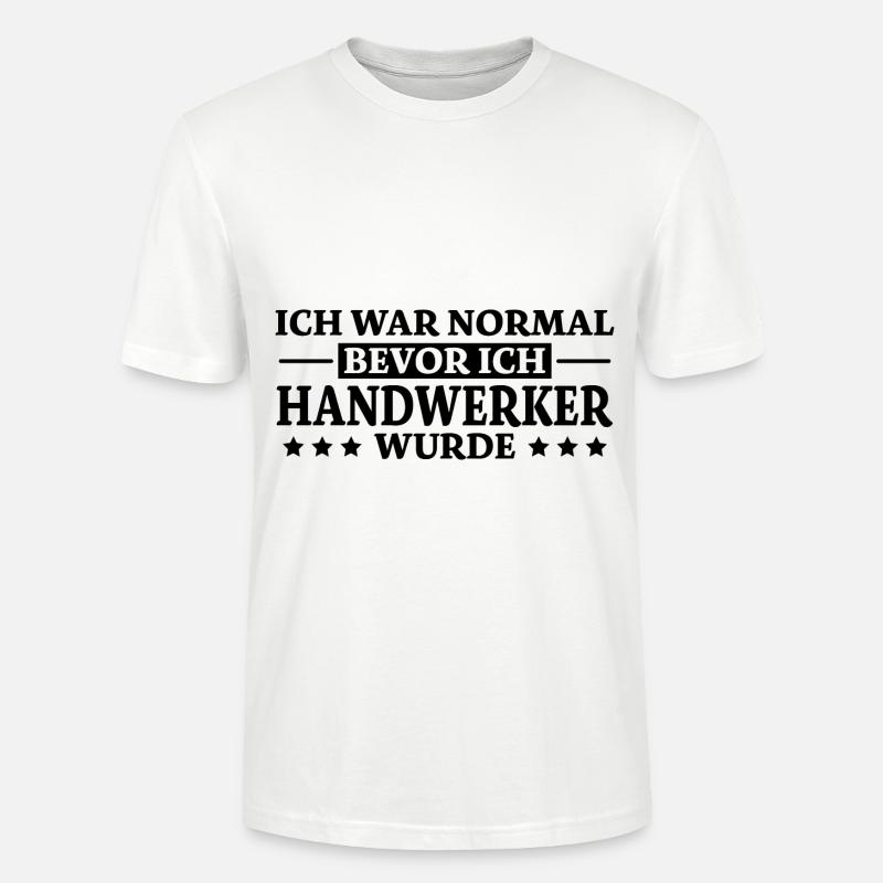 Handwerker Spruch Heimwerker Handwerker Geschenk - Stanley/Stella Unisex Bio-T-Shirt CRAFTER - Weiß