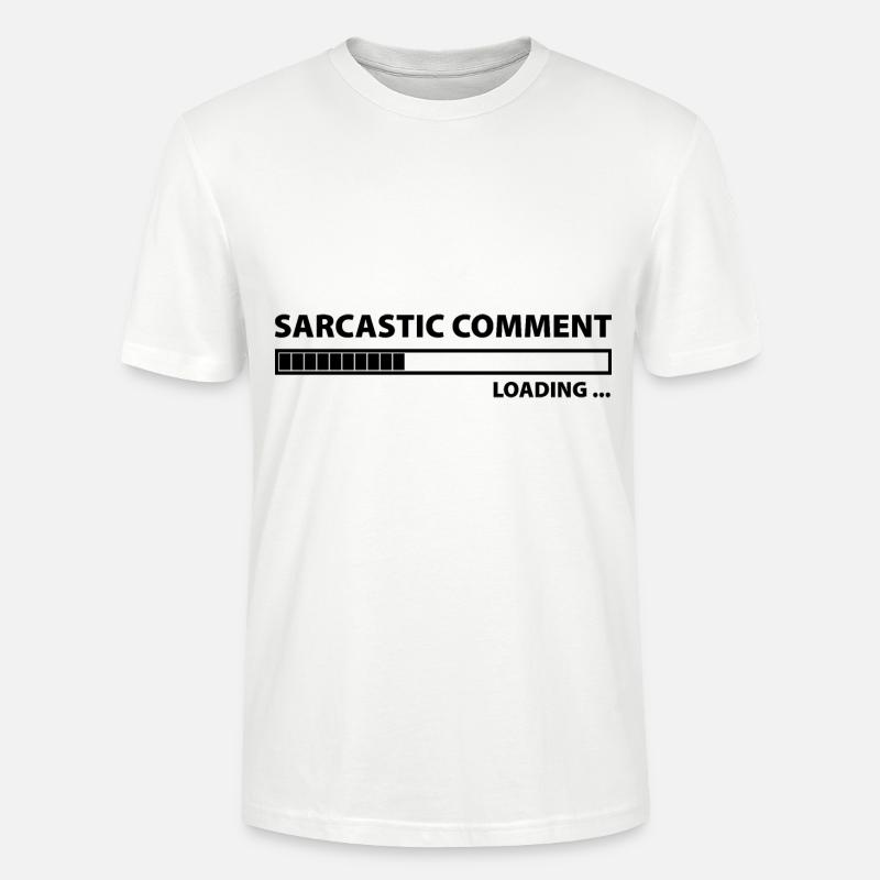 Sarcastic Comment Loading - Stanley/Stella CRAFTER Unisex Organic T-Shirt - white