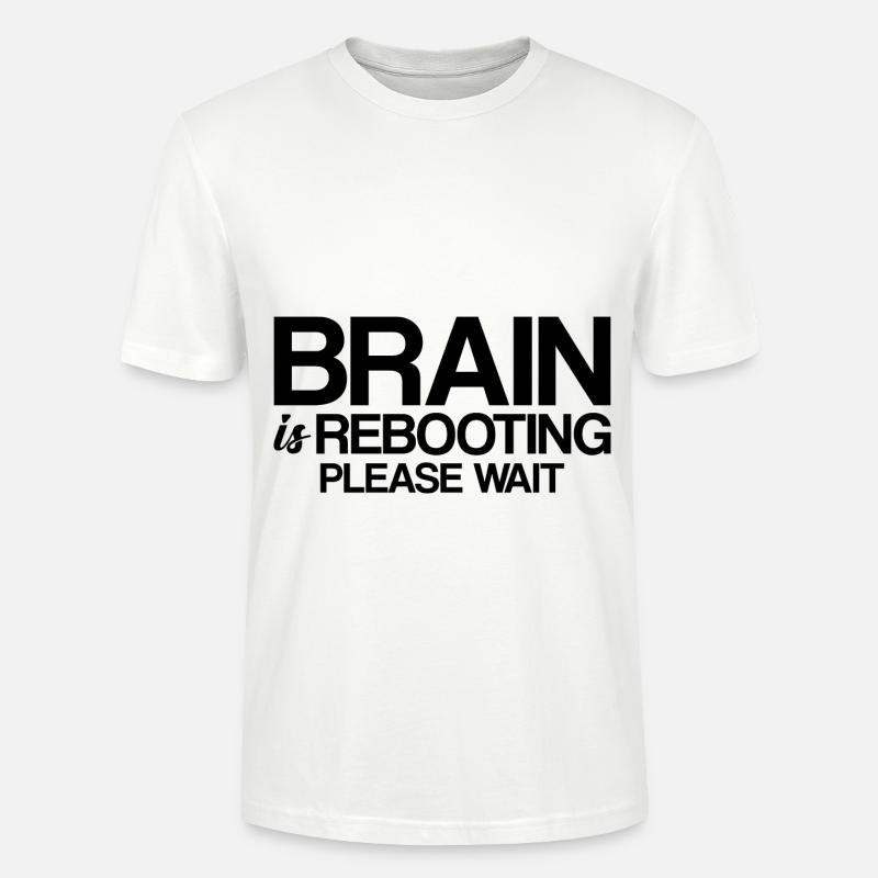 Brain Is Rebooting Please Wait - Stanley/Stella Unisex Bio-T-Shirt CRAFTER - Weiß