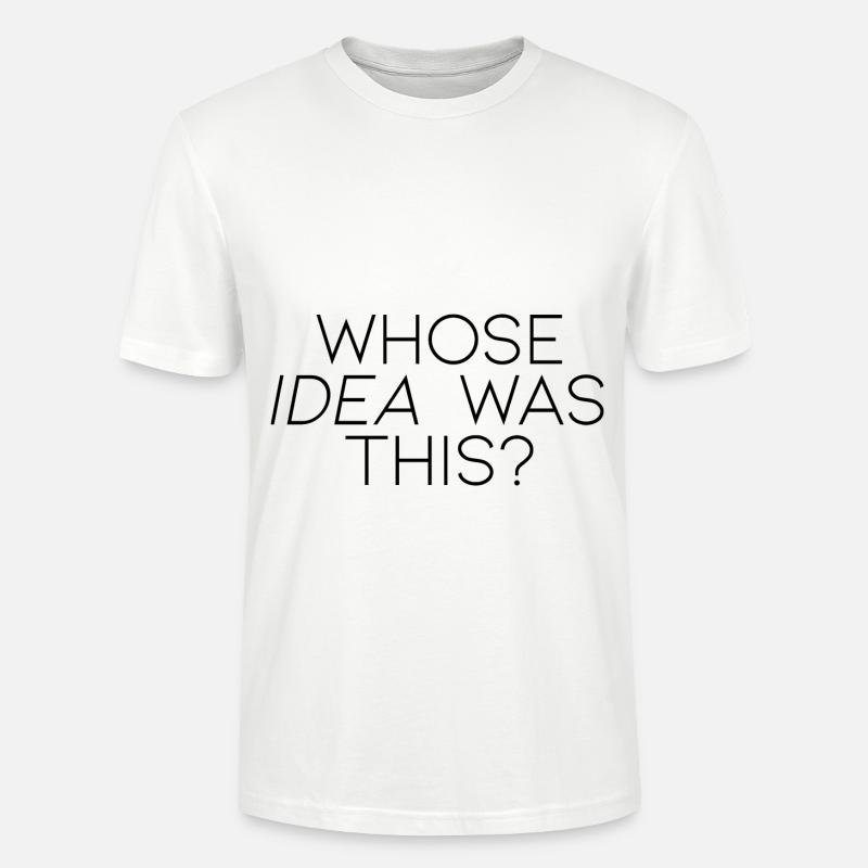 Whose Idea Was This - Stanley/Stella Unisex Bio-T-Shirt CRAFTER - Weiß