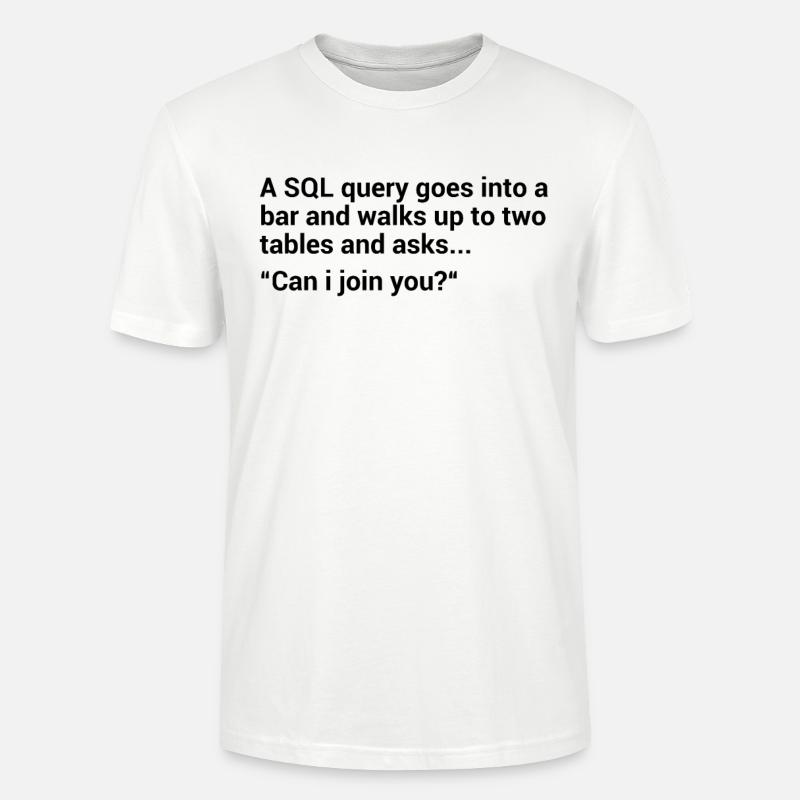 SQL Datenbank Witz - Stanley/Stella Unisex Bio-T-Shirt CRAFTER - Weiß