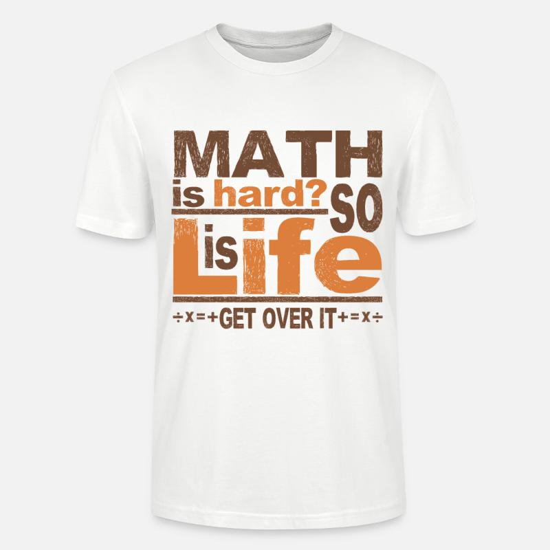 Math Get Over It - T-shirt bio CRAFTER Stanley Stella Unisexe - blanc