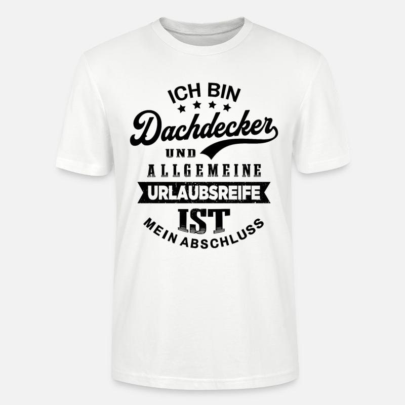 Dachdecker Urlaub Lustig Dachdecken - Stanley/Stella Unisex Bio-T-Shirt CRAFTER - Weiß