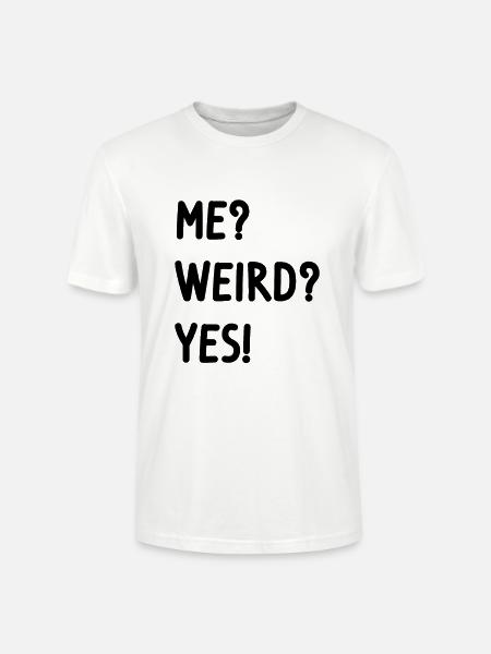 me? weird? yes! - Stanley/Stella Unisex Bio-T-Shirt CRAFTER - Weiß