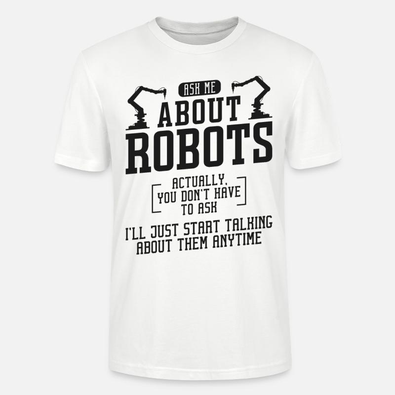 Robot Robotics Engineer Ask Me - Stanley/Stella Unisex Bio-T-Shirt CRAFTER - Weiß