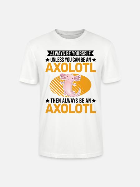 Always be yourself Axolotl - Stanley/Stella Unisex Bio-T-Shirt CRAFTER - Weiß