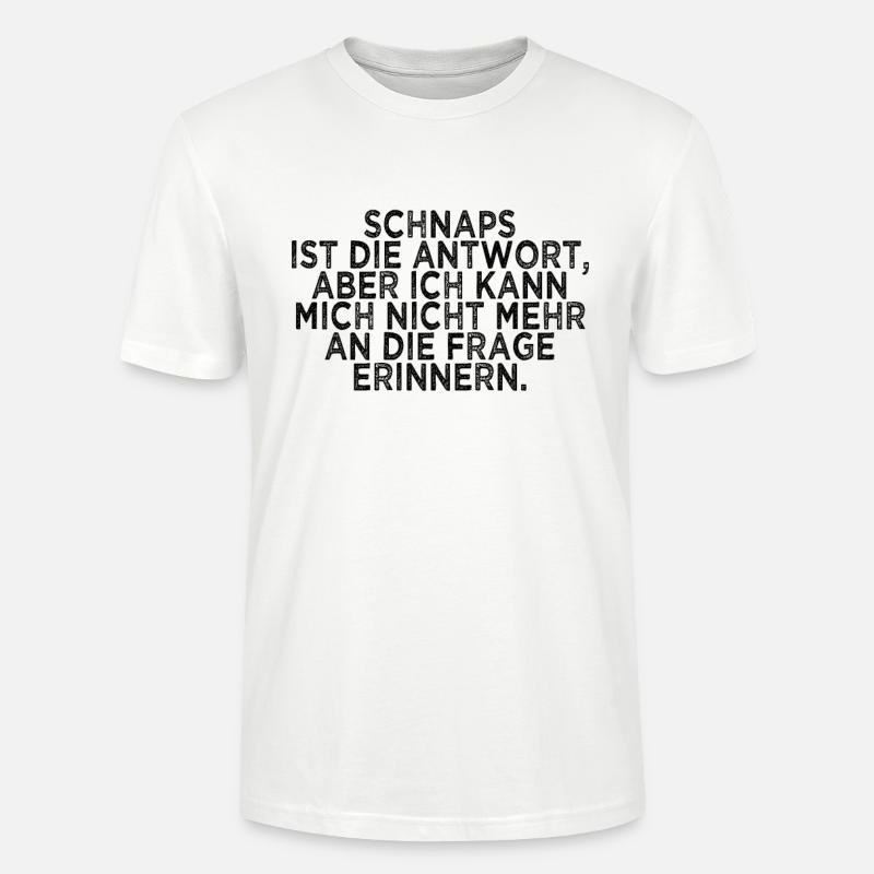 lustiger Schnaps Spruch - Stanley/Stella Unisex Bio-T-Shirt CRAFTER - Weiß