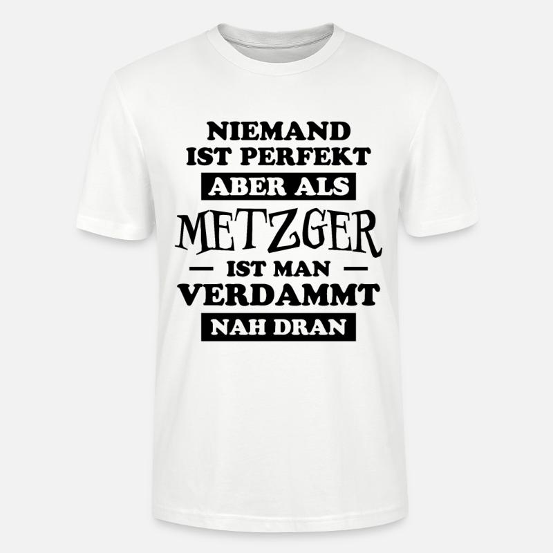 Metzger Beruf Lustiger Spruch Fleischer Geschenk - Stanley/Stella Unisex Bio-T-Shirt CRAFTER - Weiß