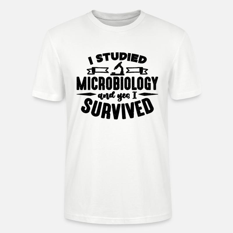 I Studied Microbiology MIcroscope Microbiologists - Stanley/Stella CRAFTER Unisex Organic T-Shirt - white