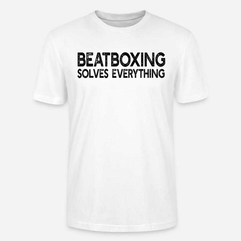 Beatboxing Solves Everything - Funny Beatboxing - Stanley/Stella Unisex Bio-T-Shirt CRAFTER - Weiß