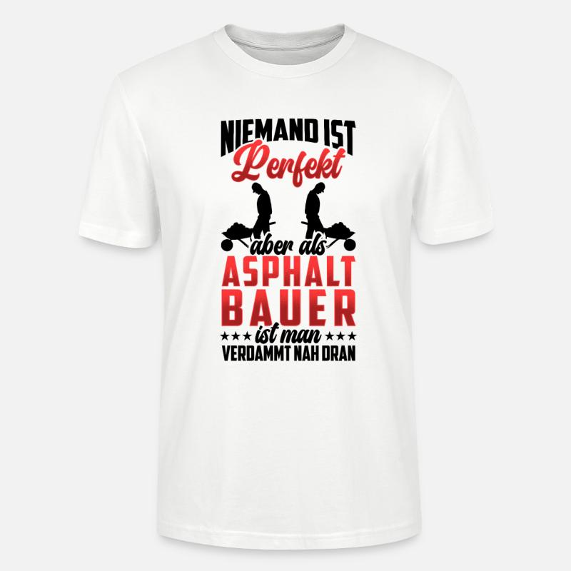 Asphaltbauer sind perfekt Straßenbauer - Stanley/Stella Unisex Bio-T-Shirt CRAFTER - Weiß