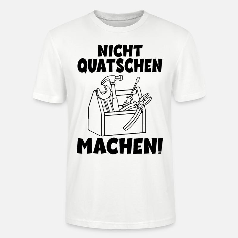 Nicht quatschen Machen Handwerker - Stanley/Stella Unisex Bio-T-Shirt CRAFTER - Weiß
