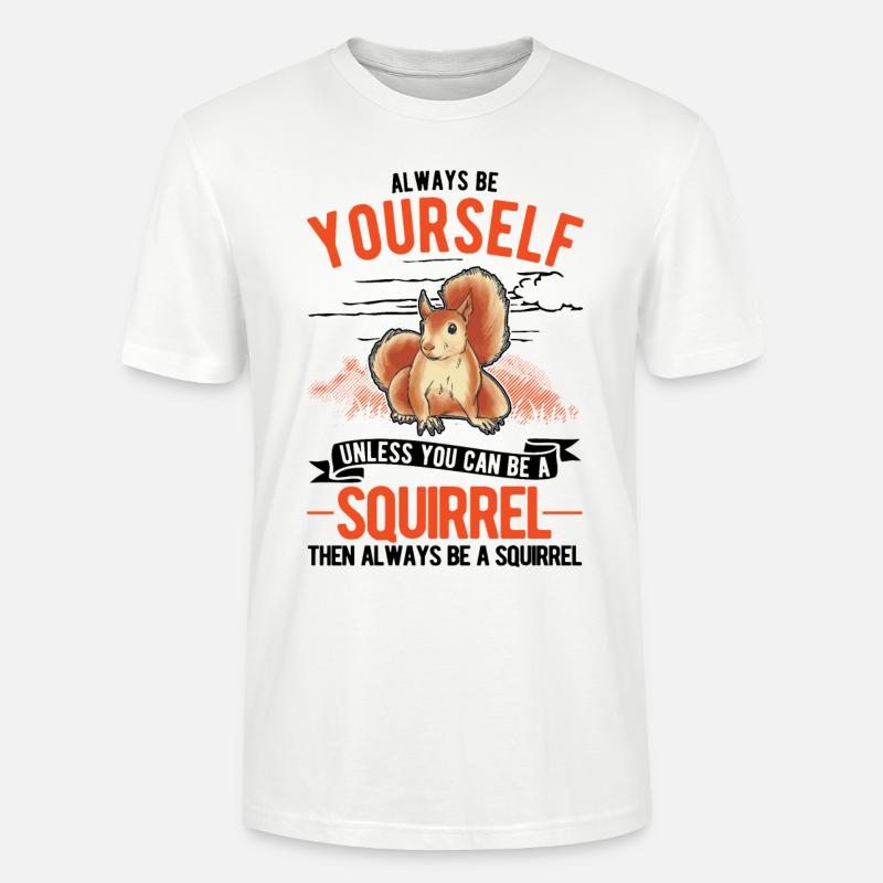 Sois toujours toi-même Écureuil Eichhörnchen - T-shirt bio CRAFTER Stanley Stella Unisexe - blanc