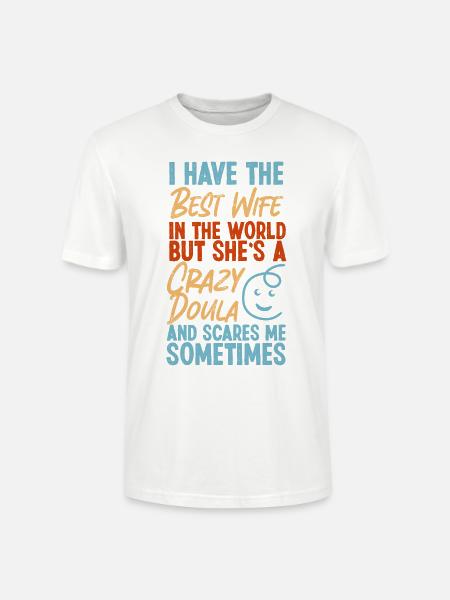 Doula Birth Worker Wife Husband I - Stanley/Stella CRAFTER Unisex Organic T-Shirt - white