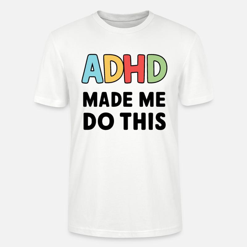 Neurodiversity Neurodiverse Hyperactive ADHD - Stanley/Stella CRAFTER Unisex Organic T-Shirt - white