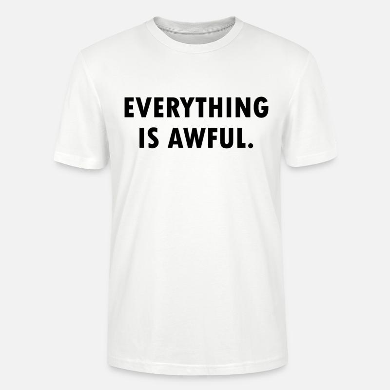 everything is awful. - Stanley/Stella Unisex Bio-T-Shirt CRAFTER - Weiß