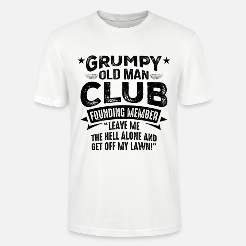 Grumpy Old Man Grumpy - Stanley/Stella CRAFTER Unisex Organic T-Shirt - white
