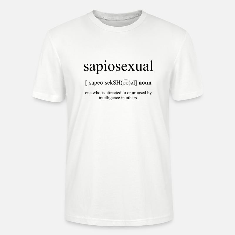 Sapiosexual (sapiosexuality) definition - Stanley/Stella CRAFTER Unisex Organic T-Shirt - white