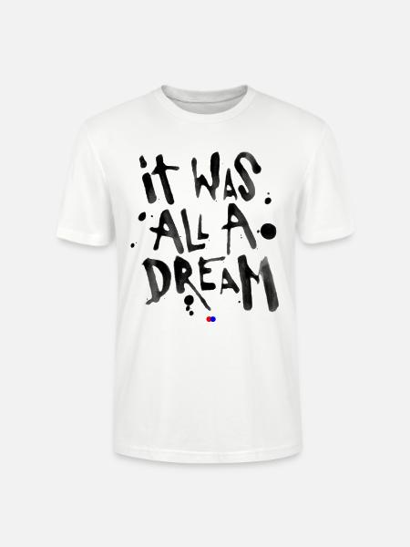 It was all a dream - Stanley/Stella CRAFTER Unisex Organic T-Shirt - white