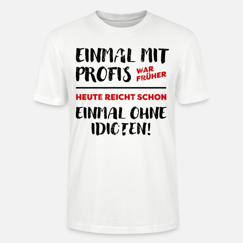 Einmal Mit Profis - dunkel - Stanley/Stella Unisex Bio-T-Shirt CRAFTER - Weiß