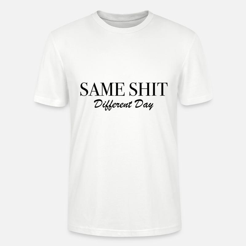 Same Shit Different Day - Stanley/Stella Unisex Bio-T-Shirt CRAFTER - Weiß