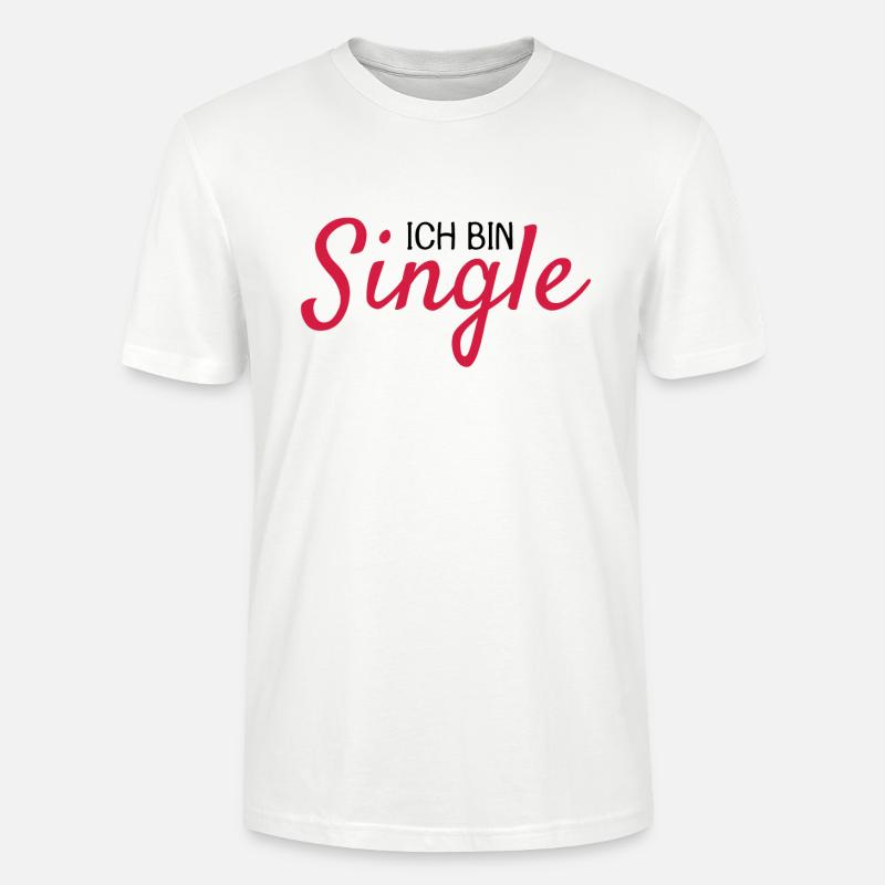 Ich bin Single Spruch - Stanley/Stella Unisex Bio-T-Shirt CRAFTER - Weiß