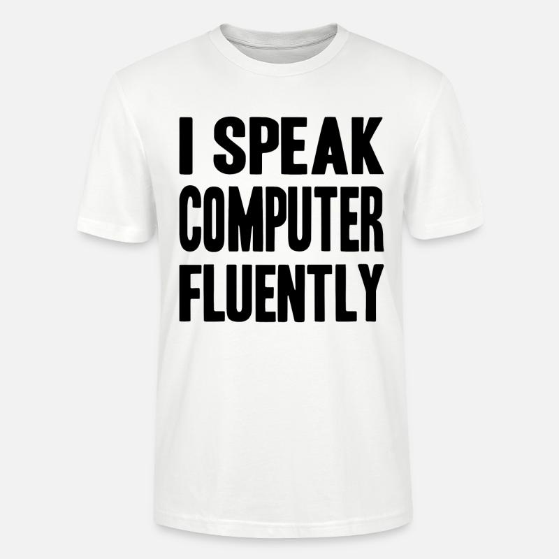 I speak computer fluently - Stanley/Stella Unisex Bio-T-Shirt CRAFTER - Weiß