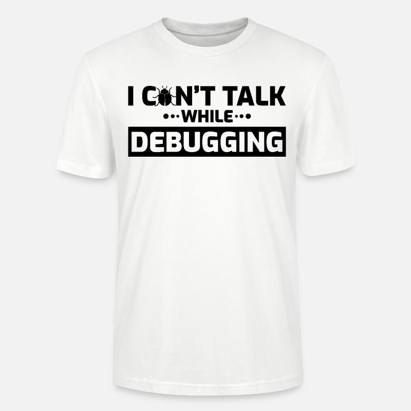 I can't speak while debugging - Stanley/Stella CRAFTER Unisex Organic T-Shirt - white