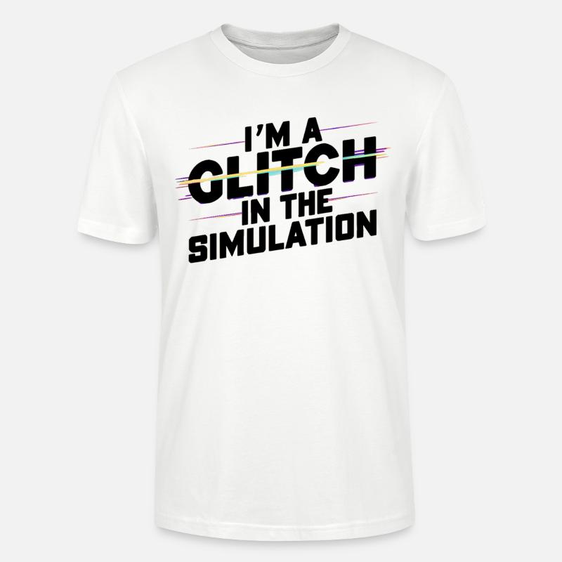 I’m a Glitch in the Simulation - Stanley/Stella Unisex Bio-T-Shirt CRAFTER - Weiß