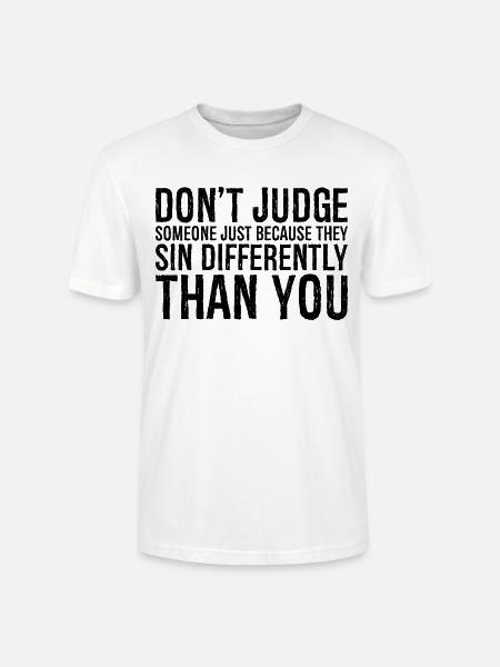 don t judge someone just because they sin - Stanley/Stella CRAFTER Unisex Organic T-Shirt - white